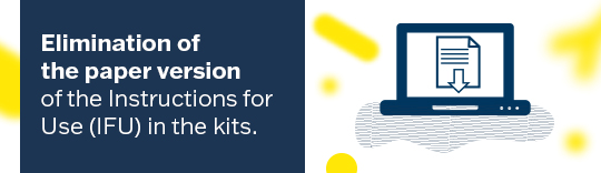  Elimination of the paper version of the Instructions for Use (IFU) in the kits.